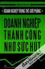 Doanh Nghiệp Trong Thế Giới Phẳng Doanh Nghiệp Thành Công Nhờ Sức Hút