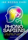 Phono Sapiens - Loài Người Mới Sinh Ra Từ Điện Thoại Thông Minh