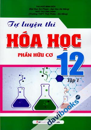 Tự Luyện Thi Hóa Học 12 Tập 1 (Phần Hữu Cơ)