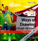 Ways Of Drawing - Nghệ Thuật Vẽ Tranh (Trình Độ 2 Tập 7)