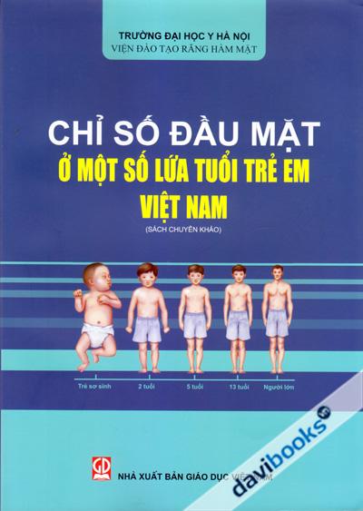 Chỉ Số Đầu Mặt Ở Một Số Lứa Tuổi Trẻ Em Việt Nam (Sách Chuyên Khảo)