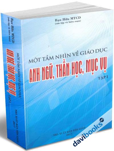 Một Tầm Nhìn Về Giáo Dục Anh Ngữ Thần Học Mục Vụ Tập 1