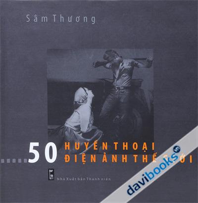 50 Huyền Thoại Điện Ảnh Thế Giới