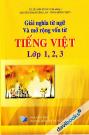 Giải Nghĩa Từ Ngữ Và Mở Rộng Vốn Từ Tiếng Việt Lớp 1 2 3