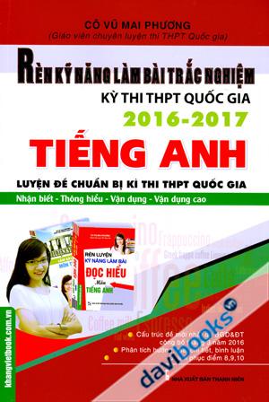 Rèn Kỹ Năng Làm Bài Trắc Nghiệm Kì Thi THPT Quốc Gia 2016 2017 Tiếng Anh Luyện Đề Chuẩn Bị Kì Thi THPT Quốc Gia Nhận Biết Thông Hiểu Vận Dụng Vận Dụng Cao