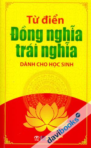 Từ Điển Đồng Nghĩa Trái Nghĩa Dành Cho Học Sinh