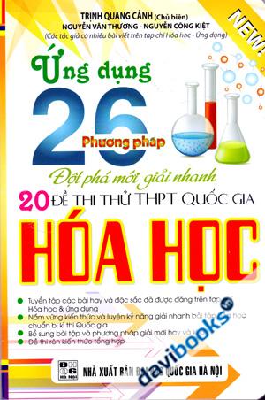 Ứng Dụng 26 Phương Pháp Đột Phá Mới Giải Nhanh 20 Đề Thi Thử THPT Quốc Gia Hóa Học