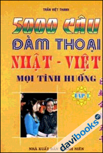 5000 Câu Đàm Thoại Nhật Việt Mọi Tình Huống Tập 1