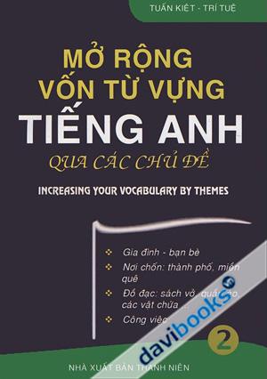 Mở Rộng Vốn Từ Vựng Tiếng Anh Qua Các Chủ Đề (Tập 2)