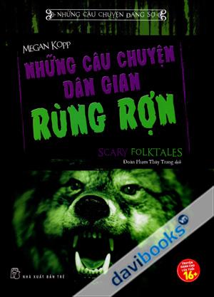 Những Câu Chuyện Đáng Sợ Những Câu Chuyện Dân Gian Rùng Rợn