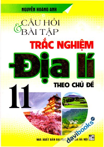 Câu Hỏi Và Bài Tập Trắc Nghiệm Địa Lí 11 Theo Chủ Đề