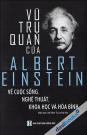 Vũ Trụ Quan Của Albert Einstein Về Cuộc Sống Nghệ Thuật Khoa Học Và Hoà Bình