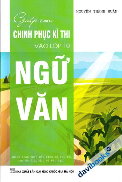 Giúp Em Chinh Phục Kì Thi Vào Lớp 10 Ngữ Văn