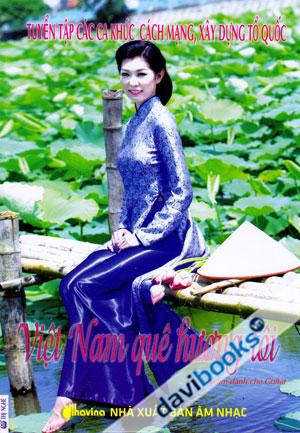 Tuyển Tập Các Ca Khúc Cách Mạng Xây Dựng Tổ Quốc Việt Nam Quê Hương Tôi + CD