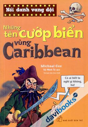 Nổi Danh Vang Dội Những Tên Cướp Biển Vùng Caribbean