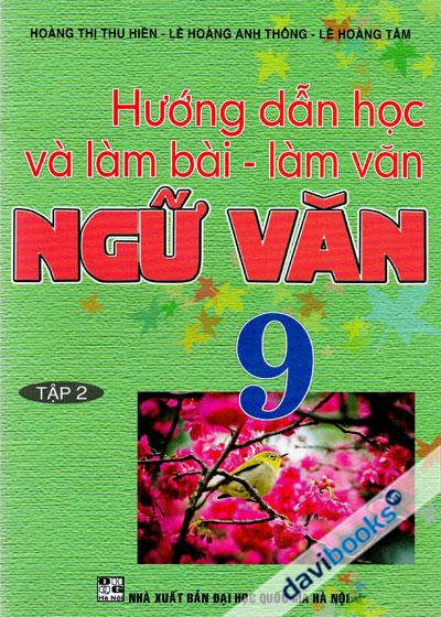Hướng Dẫn Học Và Làm Bài - Làm Văn Ngữ Văn 9 (Tập 2)