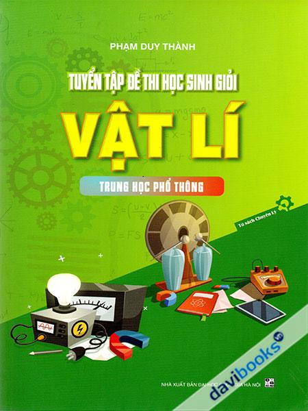 Tuyển Tập Đề Thi Học Sinh Giỏi Vật Lí Trung Học Phổ Thông