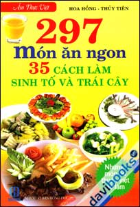297 Món Ăn Ngon Và 35 Cách Làm Sinh Tố Và Trái Cây