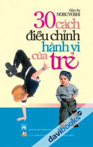 30 Cách Điều Chỉnh Hành Vi Của Trẻ
