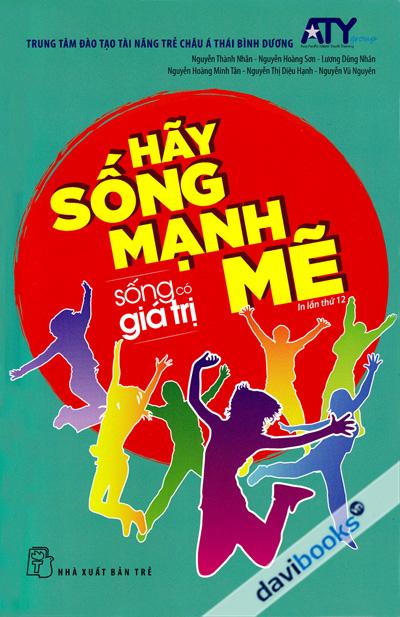 Sống Có Giá Trị Hãy Sống Mạnh Mẽ 