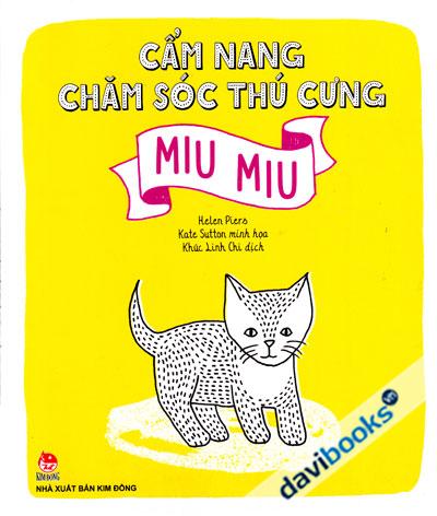 Cẩm Nang Chăm Sóc Thú Cưng (Miu Miu - Cún Con)