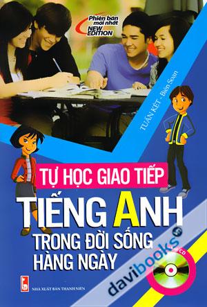 Tự Học Giao Tiếp Tiếng Anh Trong Đời Sống Hàng Ngày Kèm CD