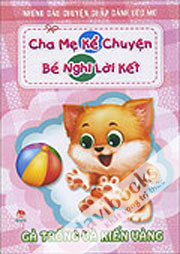 Cha Mẹ Kể Chuyện Bé Nghĩ Lời Kết - Gà Trống Và Kiến Vàng 