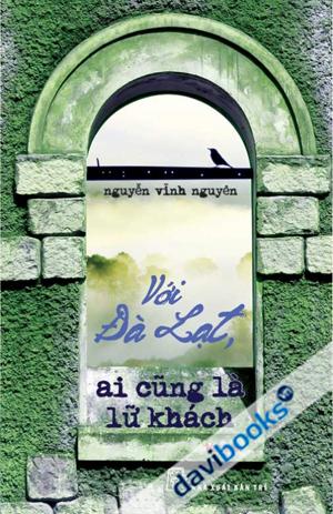 Với Đà Lạt Ai Cũng Là Lữ Khách Tản Văn