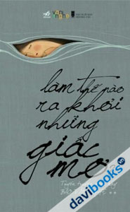 Làm Thế Nào Ra Khỏi Những Giấc Mơ?