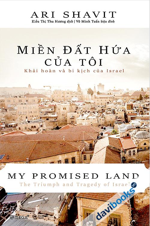 Miền Đất Hứa Của Tôi - Khải Hoàn Và Bi Kịch Của Israel (Bìa Cứng)