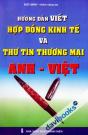 Hướng Dẫn Viết Hợp Đồng Kinh Tế Và Thư Tín Thương Mại Anh Việt