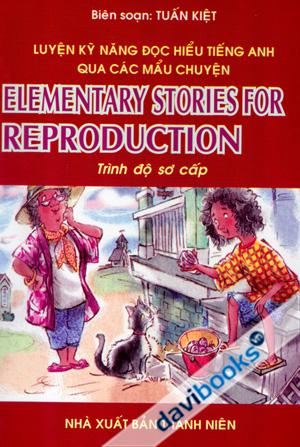 Luyện Kỹ Năng Đọc Hiểu Tiếng Anh Qua Các Mẩu Chuyện Trình Độ Sơ Cấp