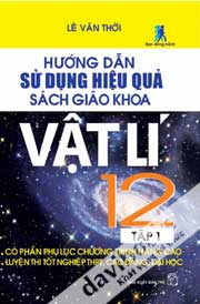 Hướng Dẫn Sử Dụng Hiệu Quả Sách Giáo Khoa Vật Lí 12 (Tập 1) 