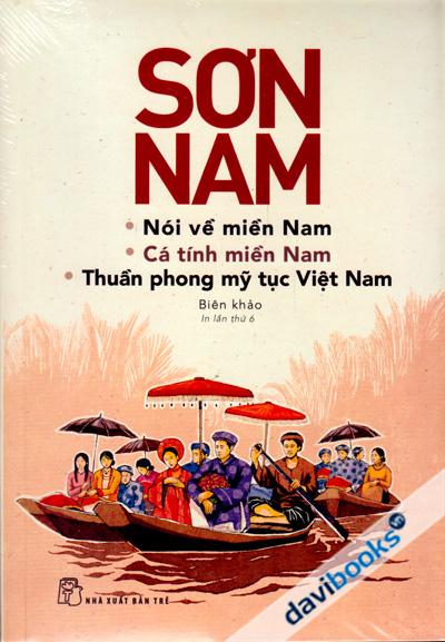 Nói Về Miền Nam - Cá Tính Miền Nam - Thuần Phong Mỹ Tục Việt Nam (Biên Khảo Sơn Nam) - Bìa Cứng