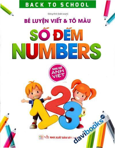Back To School - Bé Luyện Viết Và Tô Màu Số Đếm Numbers (Song Ngữ Anh Việt)