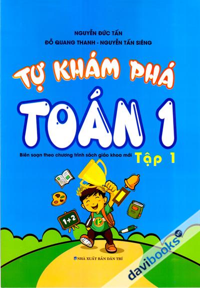 Tự Khám Phá Toán 1 Tập 1 Biên Soạn Theo Chương Trình Sách Giáo Khoa Mới