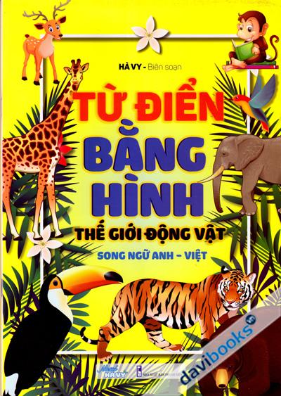 Từ Điển Bằng Hình Thế Giới Động Vật - Song Ngữ Anh Việt