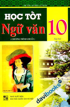 Học Tốt Ngữ Văn 10 Tập 2 Chương Trình Chuẩn Tái Bản Lần Thứ 5
