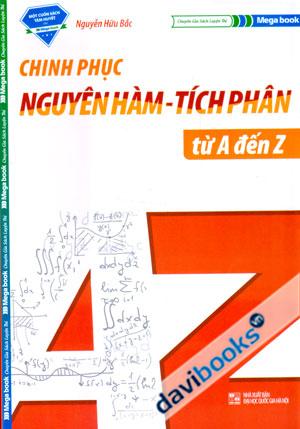 Chinh Phục Nguyên Hàm Tích Phân Từ A Đến Z