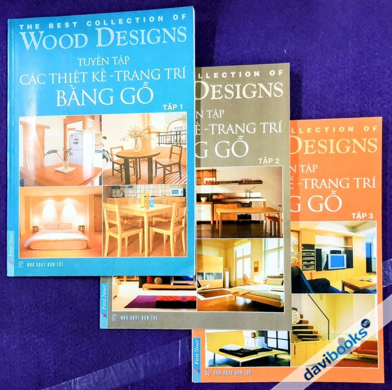 Tuyển Tập Các Thiết Kế Và Trang Trí Bằng Gỗ - Trọn Bộ 3 Tập