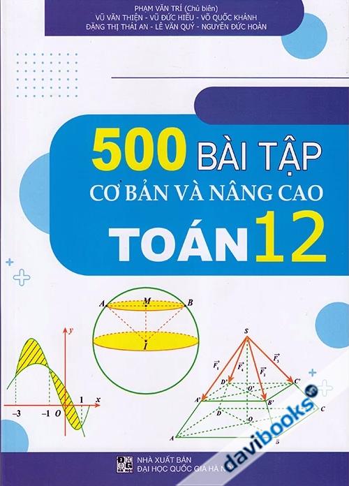 500 Bài Tập Cơ Bản Và Nâng Cao Toán 12 (Theo Chương Trình GDPT Mới)