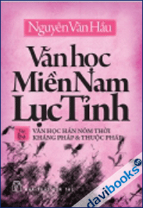 Văn học Miền Nam lục tỉnh 03 Văn học Hán Nôm Thời kháng Pháp và thuộc Pháp