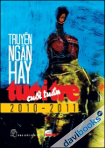 Truyện Ngắn Hay Tuỗi Trẻ Cuối Tuần 2010 - 2011
