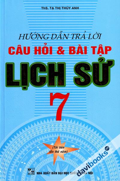 Hướng Dẫn Trả Lời Câu Hỏi Và Bài Tập Lịch Sử 7 Tái Bản Lần Thứ Năm