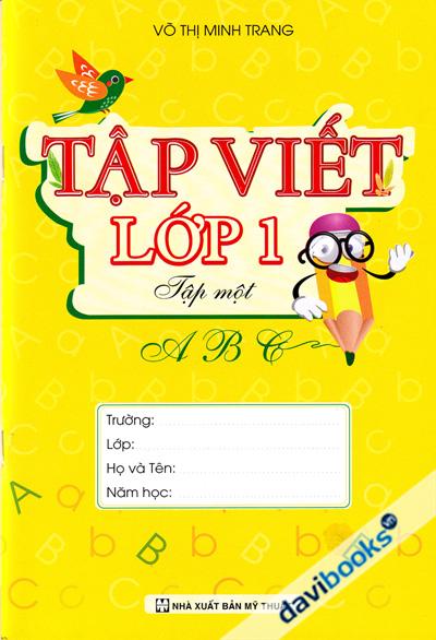 Tập Viết Lớp 1 Tập 1 (Võ Thị Minh Trang)