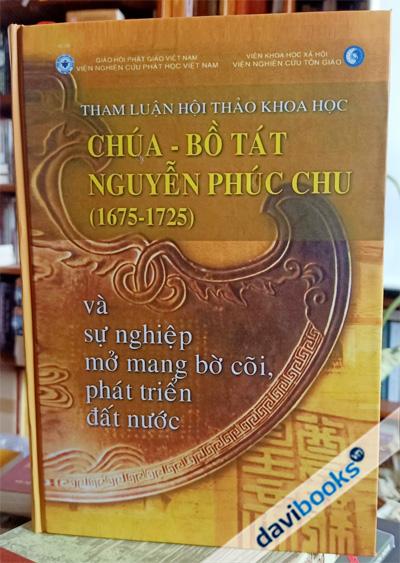 Chúa - Bồ Tát Nguyễn Phúc Chu (1675 - 1725) Và Sự Nghiệp Mở Mang Bờ Cõi Phát Triển Đất Nước