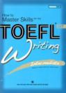 How To Master Skills For The Toefl IBT Writing Intermediate Kèm CD
