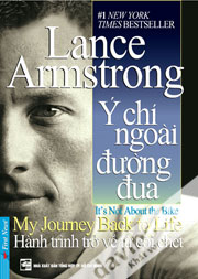 Lance Amstrong - Ý Chí Ngoài Đường Đua - Hành Trình Trở Về Từ Cõi Chết