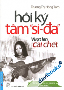 Hồi Ký Tâm Si Da Vượt Lên Cái Chết