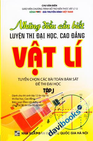 Những Điều Cần Biết Luyện Thi Đại Học Cao Đẳng Vật Lí Tuyển Chọn Các Bài Toán Bám Sát Đề Thi Đại Học Tập 1